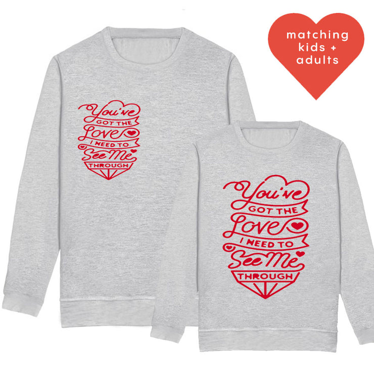 You've got the love Adults/Kids Sweater