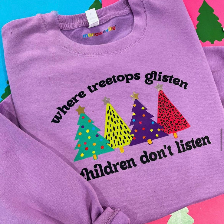 Treetops glisten, Children don't listen Christmas Adults Sweater/Sweatshirt