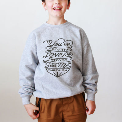 You've got the love Kids Sweatshirt